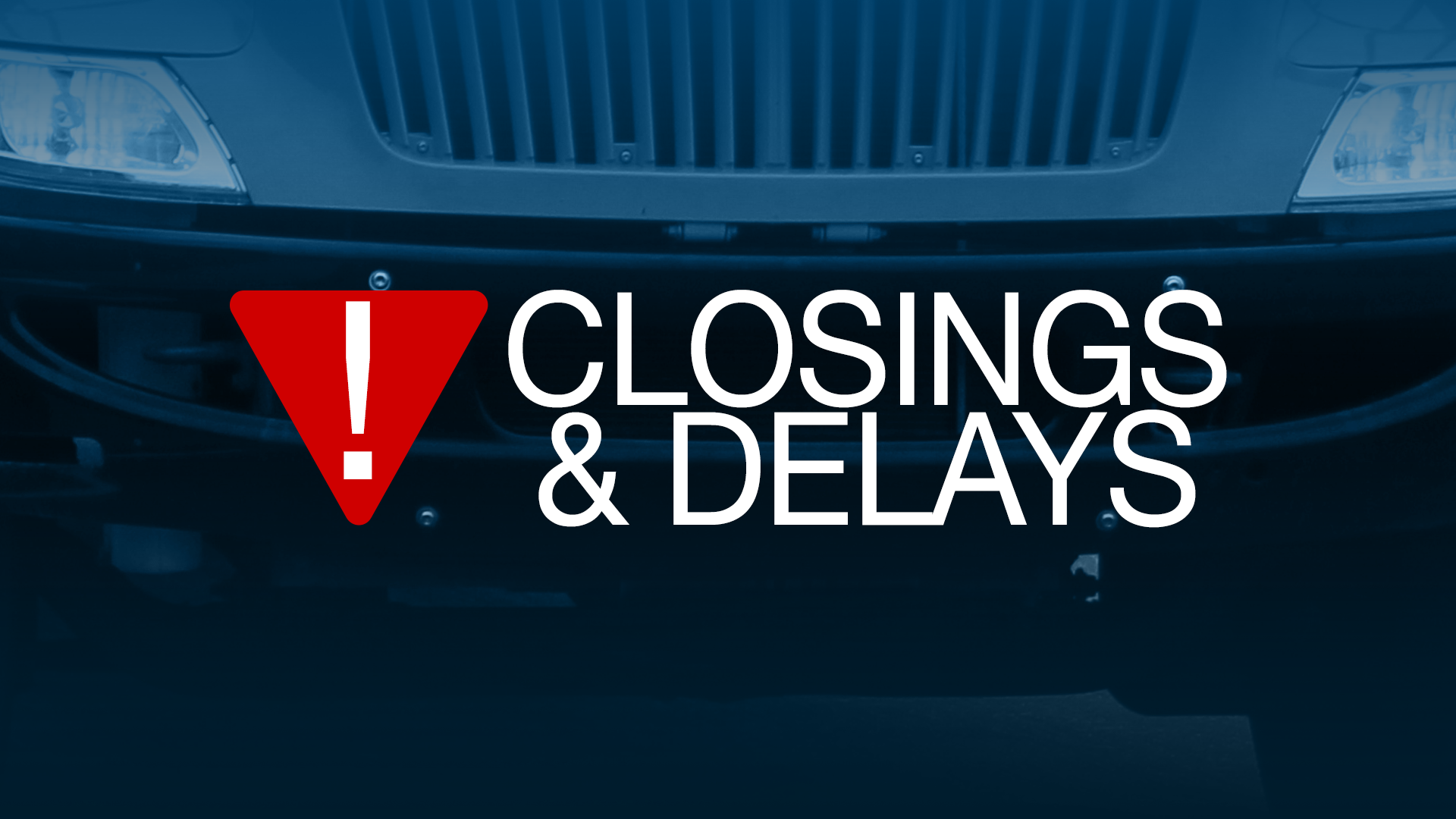 SCHOOL CLOSINGS: Closings, Delays And Schedule Changes