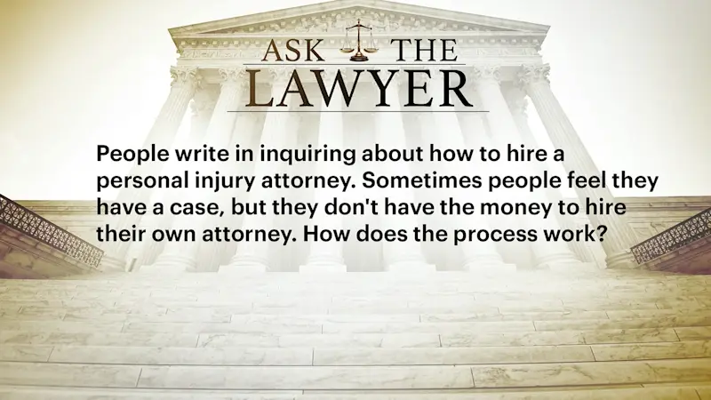 Story image: Ask the Lawyer: What to know about the cost of hiring a personal injury attorney