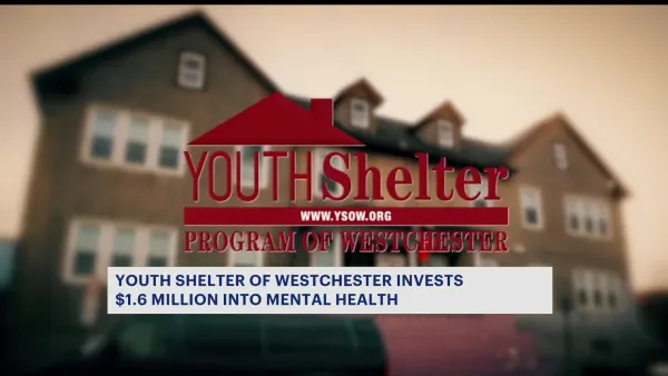 Youth Shelter of Westchester receives $1.5M in funding. It’s all going toward mental health programs