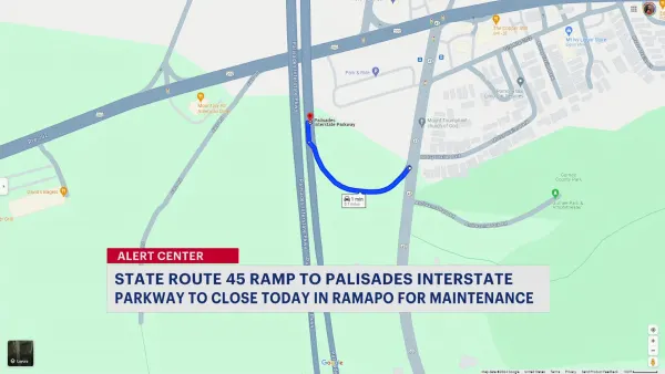 Traffic Alert: Route 45 ramp to Palisades Parkway closed for maintenance