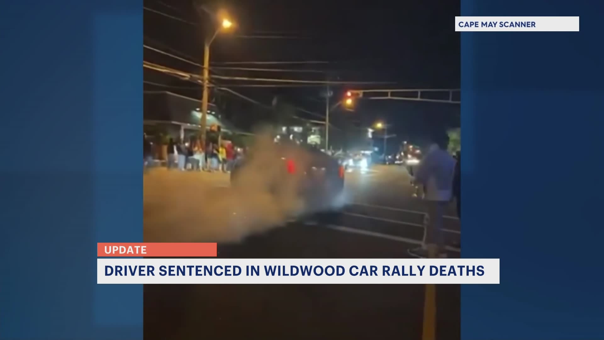 Driver sentenced to 25 years in deaths during Wildwood popup car rally