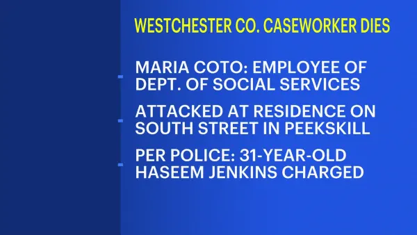 Caseworker attacked in Peekskill dies