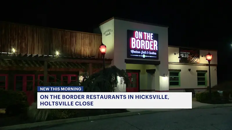 Story image: On The Border restaurants in Hicksville, Holtsville close