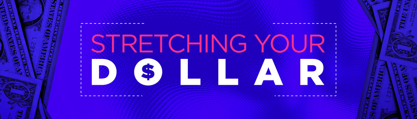 Stretching Your Dollar